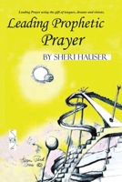 Leading Prophetic Prayer B08CWCFP2P Book Cover