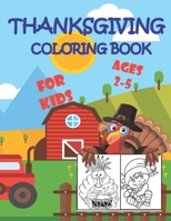 Thanksgiving Coloring Book For Kids Ages 2-5: Funny Thanksgiving Coloring Activity Book For Kids, Toddlers And Preschoolers Thanksgiving Gift Idea B08LNLC29T Book Cover