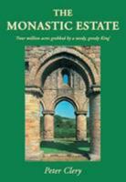 The Monastic Estate: Four Million Acres Grabbed by a Needy Greedy King 0992726638 Book Cover