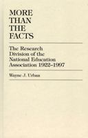 More Than The Facts: The Research Division of the National Education Association, 1922-1997 0761809309 Book Cover