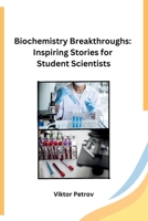 Biochemistry Breakthroughs: Inspiring Stories for Student Scientists 8119855035 Book Cover
