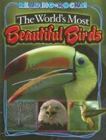 The Worlds Most Beautiful Birds (Reading Rocks!) 1592968643 Book Cover