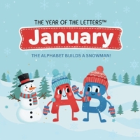 The Year of the Letters: January: The Alphabet Builds a Snowman! B0GKFT8MDS Book Cover