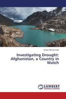 Investigating Drought: Afghanistan, a Country in Watch 3659405906 Book Cover