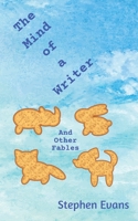 The Mind of a Writer and Other Fables 1953725031 Book Cover