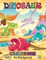 Dinosaur Coloring Book For Kids Ages 4-8: Fun Children's Coloring Book for Boys & Girls with Awasome Dinosaur Coloring Pages for Kids B08GFVLGR6 Book Cover
