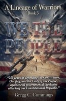 A Lineage of Warriors Book 3 "We The People" (Continue the Mission) B0H5FTK1NP Book Cover
