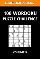 100 Wordoku Puzzle Challenge: A Word Sudoku Puzzle Book - A Letter Based Brain Teaser Puzzle Book for Puzzle lovers – Volume 5 B091CL5FVH Book Cover