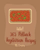 Hello! 365 Potluck Vegetarian Recipes: Best Potluck Vegetarian Cookbook Ever For Beginners [Book 1] B085DV1529 Book Cover