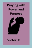 Praying with Power and Purpose 9767864709 Book Cover