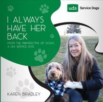 I always have her Back: From the Pawspective of Scout, a UDS Service Dog 1963861906 Book Cover