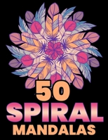 50 Spiral Mandalas: Mandala Coloring Books For Adults Stress Relief 1704987695 Book Cover