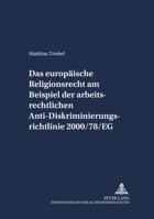 Das Europaeische Religionsrecht Am Beispiel Der Arbeitsrechtlichen Anti-Diskriminierungsrichtlinie 2000/78/Eg 363153504X Book Cover