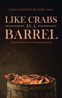 Like Crabs in a Barrel: A Nurse's Testimony on Overcoming Adversity 1641406968 Book Cover