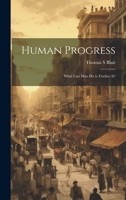 Human Progress; What Can Man do to Further It? 1022143166 Book Cover