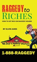 Raggedy to Riches, How To Get Rich On Raggedy Houses B0F8PLQVFT Book Cover