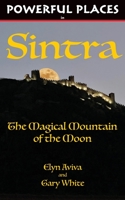 Powerful Places in Sintra: The Magical Mountain of the Moon 0991526791 Book Cover