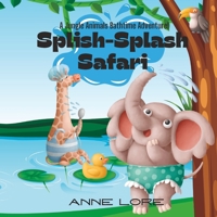 Splish-Splash Safari: A Jungle Animals Bathtime Adventure! B0BTP1TXLC Book Cover