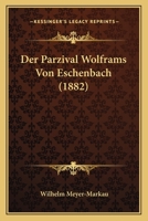 Der Parzival Wolframs Von Eschenbach (1882) 1160070709 Book Cover