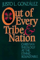 Out of Every Tribe and Nation: Christian Theology at the Ethnic Roundtable 0687298601 Book Cover