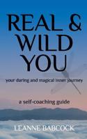 Real & Wild You: Your Daring and Magical Inner Journey 1999035003 Book Cover
