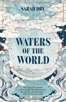 Waters of the World: The Story of the Scientists Who Unraveled the Mysteries of Our Oceans, Atmosphere, and Ice Sheets and Made the Planet Whole 022650770X Book Cover