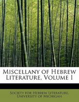 Miscellany of Hebrew Literature, Volume I 0554672596 Book Cover