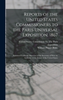 Reports of the United States Commissioners to the Paris Universal Exposition, 1867 1148655832 Book Cover