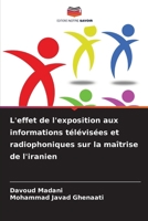L'effet de l'exposition aux informations télévisées et radiophoniques sur la maîtrise de l'iranien (French Edition) 6209988393 Book Cover