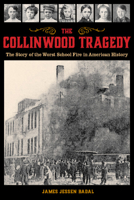 The Collinwood Tragedy: The Story of the Worst School Fire in American History 1606353918 Book Cover