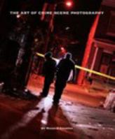 The Art Of Crime Scene Photography 1364539667 Book Cover