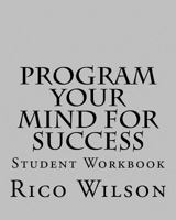 Program Your Mind for Success: Student Workbook 1986211843 Book Cover