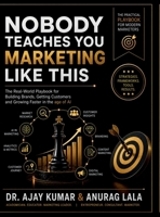 Nobody Teaches You Marketing Like This: The Real-World Playbook for Building Brands, Getting Customers and Growing Faster in the age of AI B0HHP4HY13 Book Cover