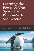 Learning the Power of Unity - Spark, the Penguin's Deep Sea Rescue B0CCCQSJPR Book Cover