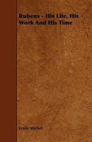 Rubens: Sa Vie, Son Oeuvre Et Son Temps (Classic Reprint) 1530600871 Book Cover