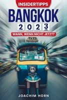Bangkok 2023: Wann, wenn nicht jetzt (Insidertipps Bangkok) (German Edition) B0CL92LHXN Book Cover
