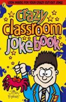 The Crazy Classroom Joke Book (Puffin Jokes, Games, Puzzles) 0141307579 Book Cover