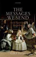 The Messages We Send: Social Signals and Storytelling 0198798423 Book Cover