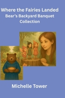 Where the Fairies Landed and Bear's Backyard Banquet (Garden) B0GS6YQBSJ Book Cover