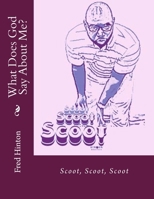 What Does God Say About Me?: Scoot, Scoot, Scoot 1503198596 Book Cover