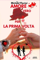AMORE VERO PER LA PRIMA VOLTA: Anche il dolore si supera con amore (Michael Florèsi) B0BJ46CGB5 Book Cover