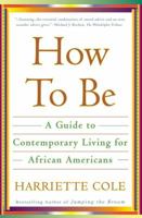 How to Be: A Guide to Contemporary Living for African Americans 0684863081 Book Cover