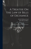 A Treatise On the Law of Bills of Exchange: Promissory Notes, Bank-Notes and Cheques 102175854X Book Cover