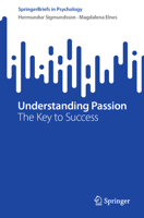 Understanding Passion: The Key to Success (SpringerBriefs in Psychology) 3031669096 Book Cover
