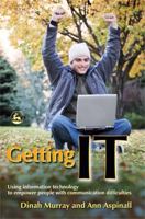 Getting IT: Using information technology to empower people with communication difficulties 1843103753 Book Cover