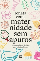 Maternidade sem apuros: A graça suficiente de Cristo para mães insuficientes (Portuguese Edition) 6559885321 Book Cover