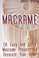 Macrame: 20 Easy And Quick Macrame Projects To Decorate Your Home 1729544754 Book Cover