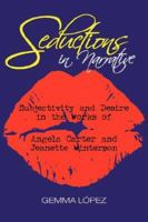 Seductions in Narrative: Subjectivity and Desire in the Works of Angela Carter and Jeanette Winterson 1934043850 Book Cover