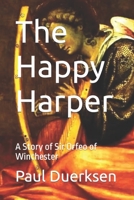 The Happy Harper: A Story of Sir Orfeo of Winchester B08C7G9WWD Book Cover