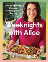Weeknights with Alice : Smart, Speedy Dinners, Starting with the Veg 1761501429 Book Cover